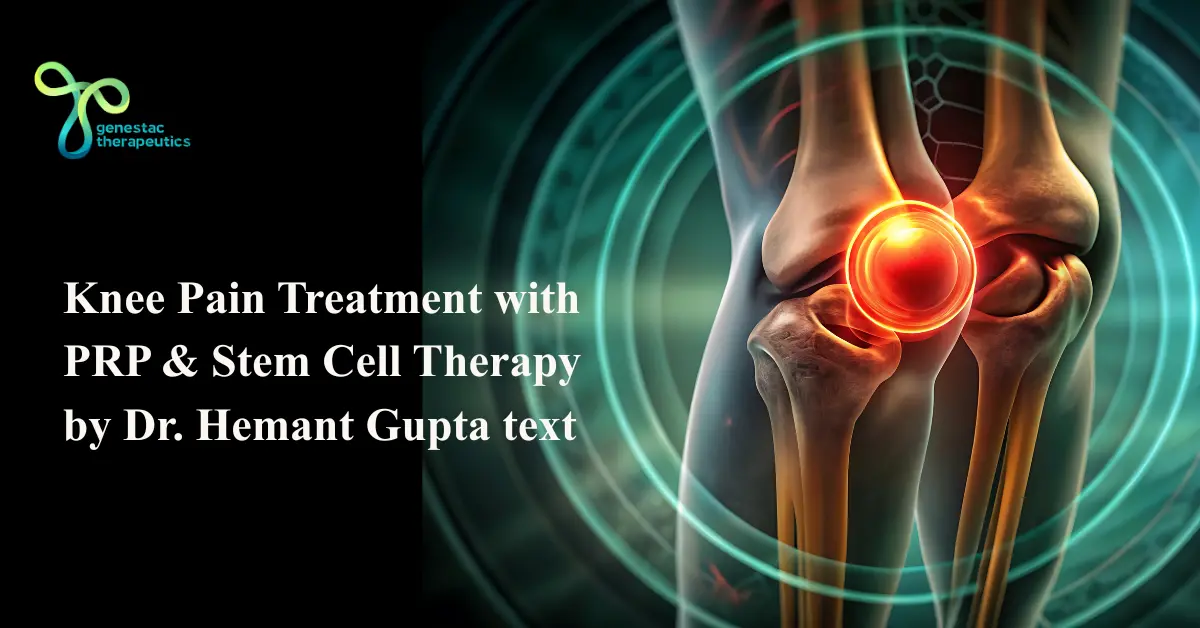Non-Surgical Knee Pain Treatment with PRP & Stem Cell Therapy by Dr. Hemant Gupta
